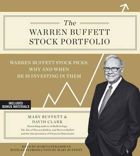 The Warren Buffett Stock Portfolio: Warren Buffett Stock Picks: Why and When He Is Investing in Them