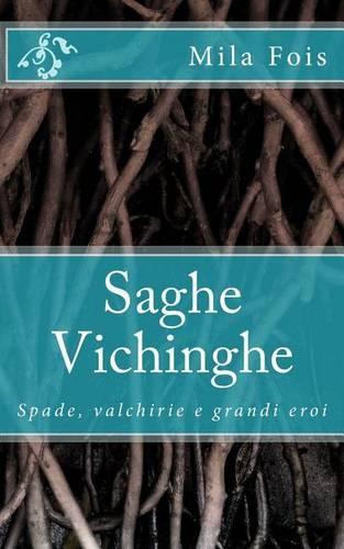 Saghe Vichinghe: Spade, valchirie e grandi eroi(Meet Myths)