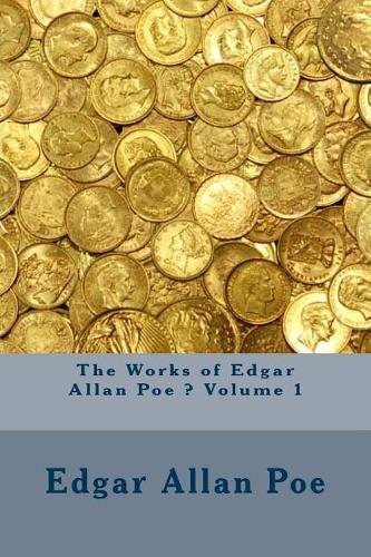 The Works of Edgar Allan Poe - Volume 1