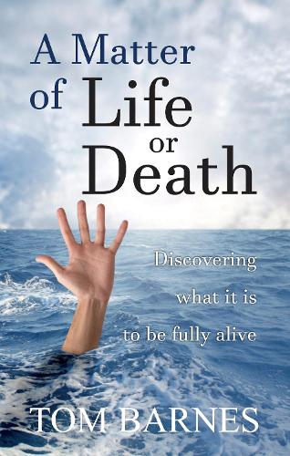 A matter of Life or Death: Discovering What it is to be Fully Alive