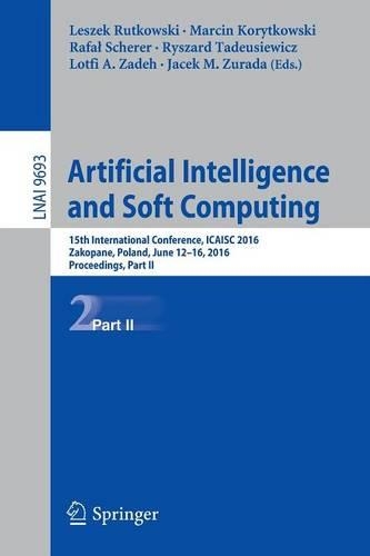 Artificial Intelligence and Soft Computing: 15th International Conference, ICAISC 2016, Zakopane, Poland, June 12-16, 2016, Proceedings, Part II(9693 Lecture Notes in Computer Science)