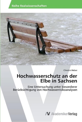 Hochwasserschutz an der Elbe in Sachsen