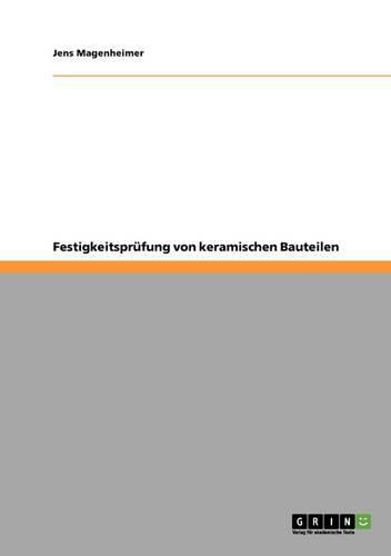 Festigkeitsprufung Von Keramischen Bauteilen: (German)