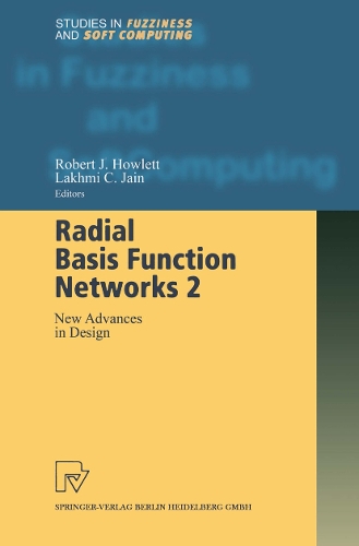 Radial Basis Function Networks 2: New Advances in Design(67 Studies in Fuzziness and Soft Computing)