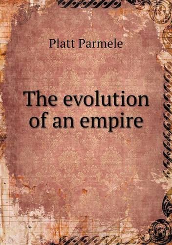 The evolution of an empire