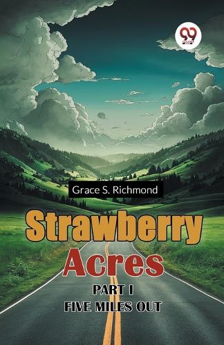 Strawberry Acres Part I Five Miles out