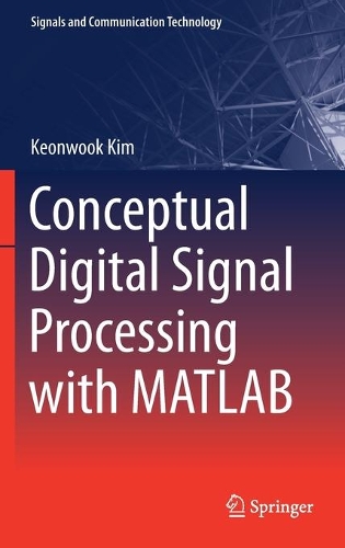 Conceptual Digital Signal Processing with MATLAB: (Signals and Communication Technology)