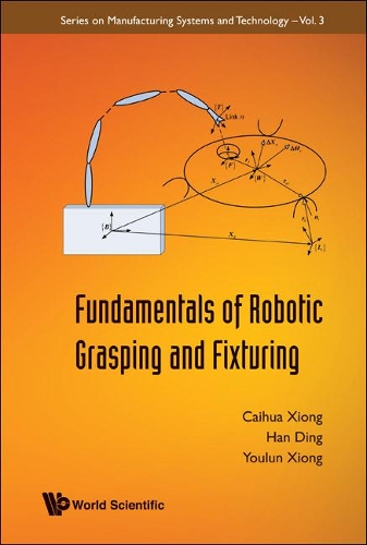 Fundamentals Of Robotic Grasping And Fixturing: (3 Series On Manufacturing Systems And Technology)