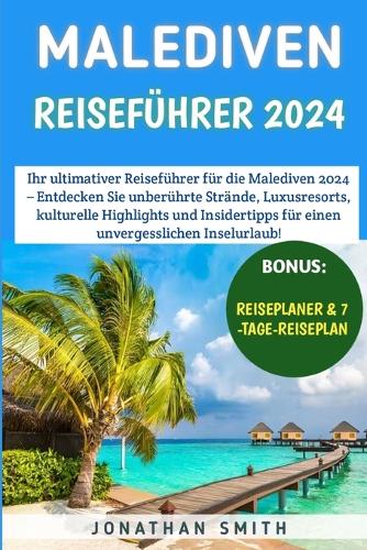 Malediven Reiseführer 2024: Entdecken Sie unberührte Strände, Luxusresorts, kulturelle Highlights und Insidertipps für einen unvergesslichen Inselurlaub!