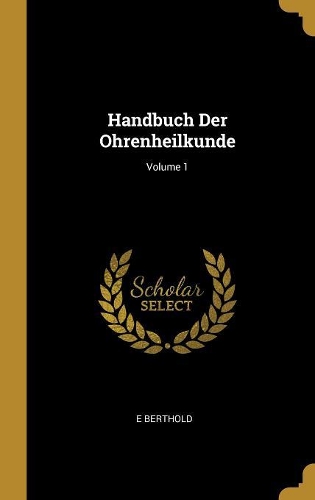 Handbuch Der Ohrenheilkunde; Volume 1