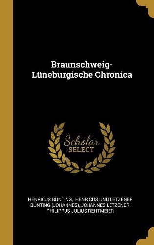 Braunschweig-Lüneburgische Chronica