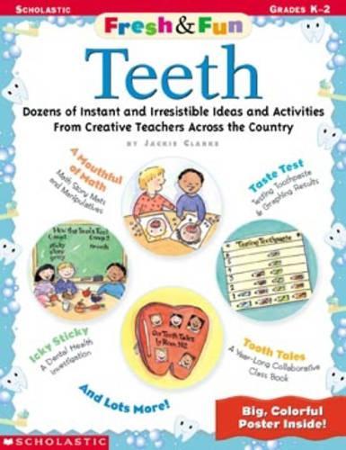 Teeth: Dozens of Instant and Irresistible Ideas and Activities from Creative Teachers Across the Country(Fresh & Fun)
