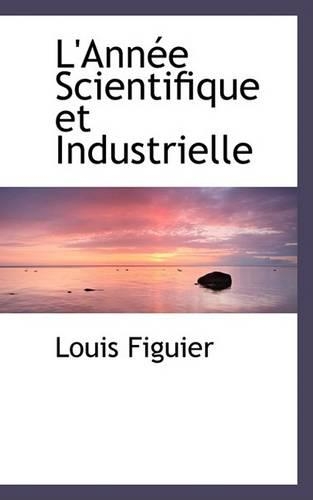 L'Annee Scientifique Et Industrielle