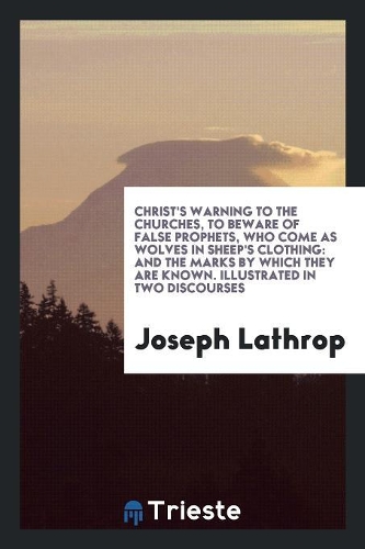 Christ's Warning to the Churches, to Beware of False Prophets, Who Come as Wolves in Sheep's Clothing