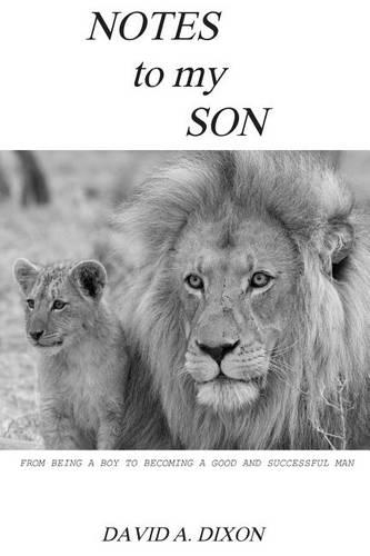 Notes to My Son: From Being a Boy to Becoming a Good and Successful Man(2 Notes to Young Adults)