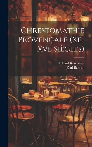 Chrestomathie Provençale (Xe-Xve Siècles)