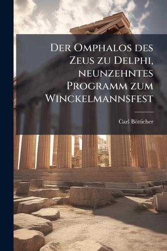 Der Omphalos des Zeus zu Delphi, neunzehntes Programm zum Winckelmannsfest
