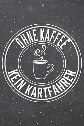 Ohne Kaffee Kein Kartfahrer