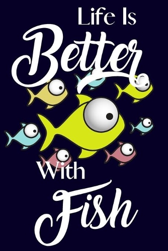 Life Is Better With Fish
