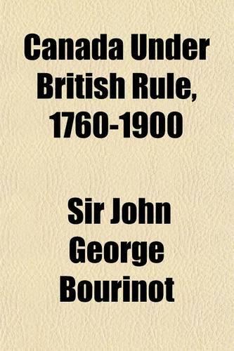 Canada Under British Rule, 1760-1900