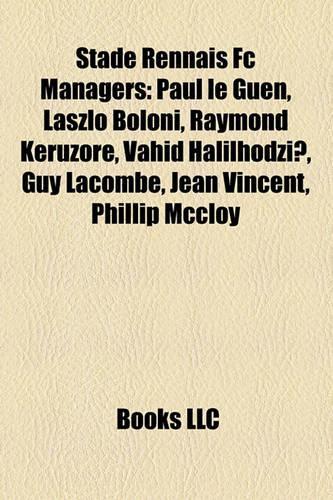 Stade Rennais FC Managers: Paul Le Guen, Laszlo Boloni, Raymond Keruzore, Vahid Halilhod I, Guy Lacombe, Jean Vincent, Phillip McCloy(English)