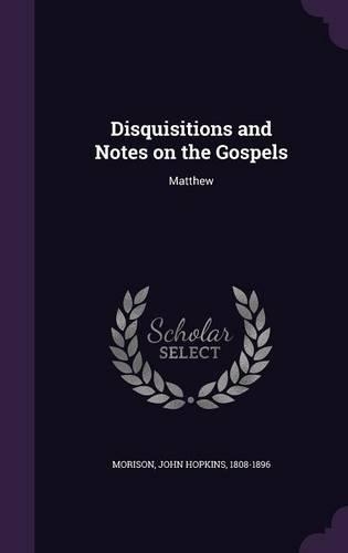 Disquisitions and Notes on the Gospels