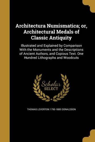 Architectura Numismatica; or, Architectural Medals of Classic Antiquity