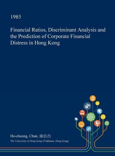 Financial Ratios, Discriminant Analysis and the Prediction of Corporate Financial Distress in Hong Kong