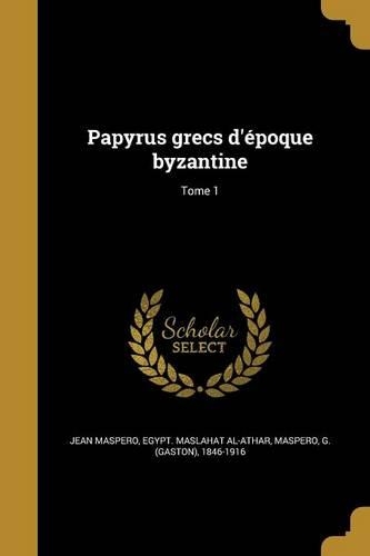Papyrus grecs d'époque byzantine; Tome 1