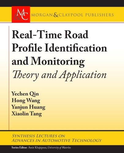 Real-Time Road Profile Identification and Monitoring: Theory and Application(Synthesis Lectures on Advances in Automotive Technology)