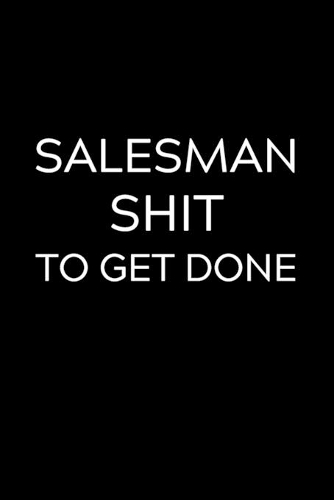 Salesman Shit To Get Done