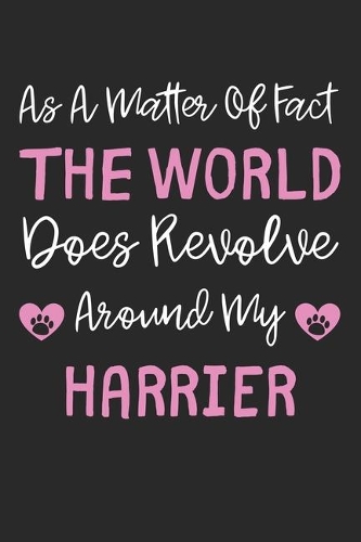 As A Matter Of Fact The World Does Revolve Around My Harrier