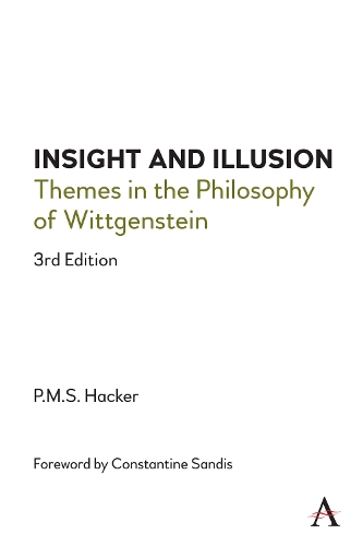 Insight and Illusion: Themes in the Philosophy of Wittgenstein, 3rd Edition(Anthem Studies in Wittgenstein)