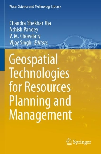 Geospatial Technologies for Resources Planning  and Management: (115 Water Science and Technology Library)