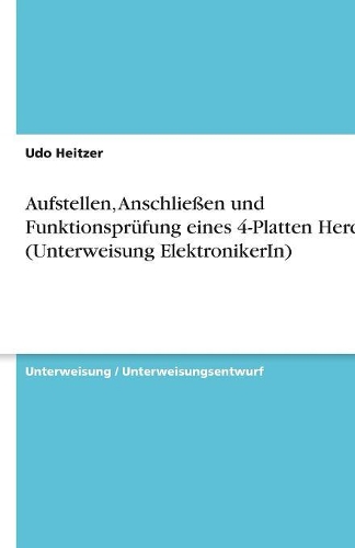 Aufstellen, Anschließen und Funktionsprüfung eines 4-Platten Herds (Unterweisung ElektronikerIn)