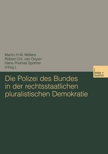 Polizei Des Bundes in Der Rechtsstaatlichen Pluralistischen Demokratie: (German)