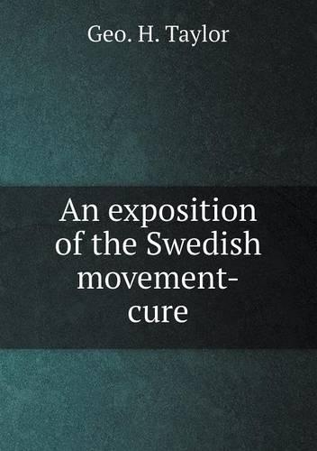 An exposition of the Swedish movement-cure