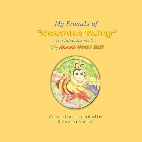 My Friends of Sunshine Valley, The Adventures of The Tiny Humble Honey Bee