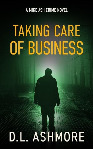 Taking Care of Business: A Mike Ash Crime Novel(3 Mike Ash Crime)