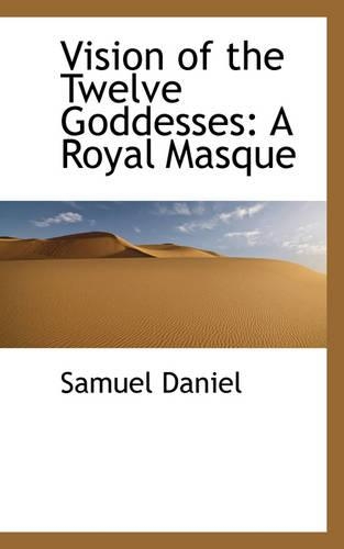 Vision of the Twelve Goddesses: A Royal Masque
