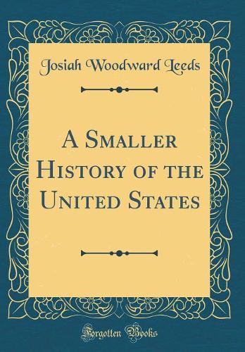 A Smaller History of the United States (Classic Reprint)