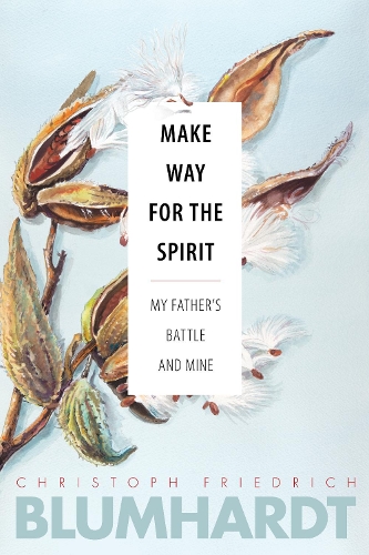 Make Way for the Spirit: My father's battle and mine(The Blumhardt Source Series)