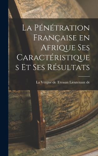 La Pénétration Française en Afrique ses Caractéristiques et ses Résultats