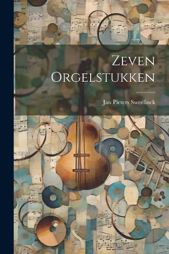 Zeven Orgelstukken