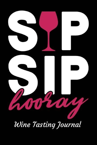 Sip Sip Hooray Wine Tasting Journal