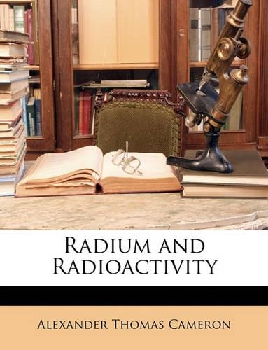 Radium and Radioactivity: (English)