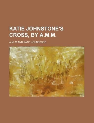 Katie Johnstone's Cross, by A.M.M.