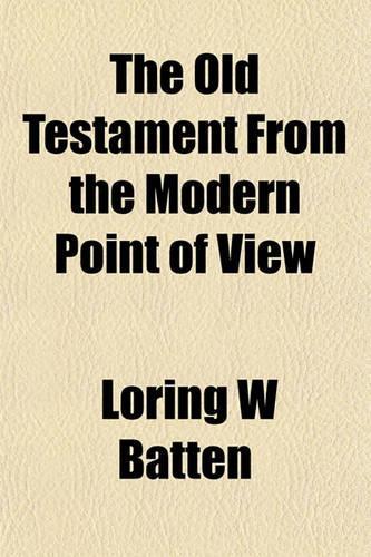 The Old Testament from the Modern Point of View: (English)