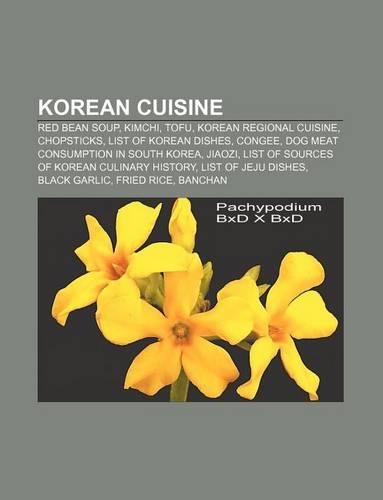 Korean Cuisine: Red Bean Soup, Kimchi, Tofu, Korean Regional Cuisine, Chopsticks, List of Korean Dishes, Congee(English)