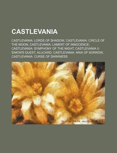 Castlevania: Castlevania: Lords of Shadow, Castlevania: Circle of the Moon, Castlevania: Lament of Innocence(French)